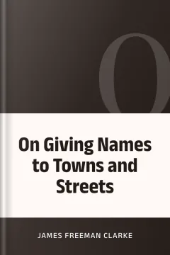 On Giving Names to Towns and Streets - James Freeman Clarke