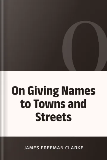 On Giving Names to Towns and Streets by James Freeman Clarke, book cover