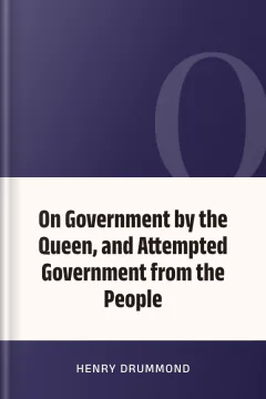 On Government by the Queen, and Attempted Government from the People - Henry Drummond