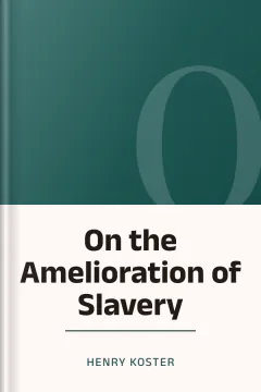 On the Amelioration of Slavery - Henry Koster