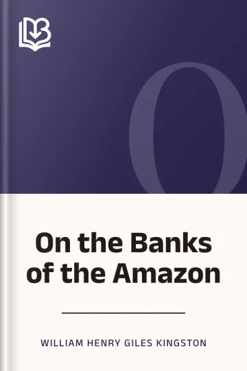 On the Banks of the Amazon by William Henry Giles Kingston, book cover