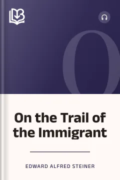 On the Trail of the Immigrant - Edward Alfred Steiner