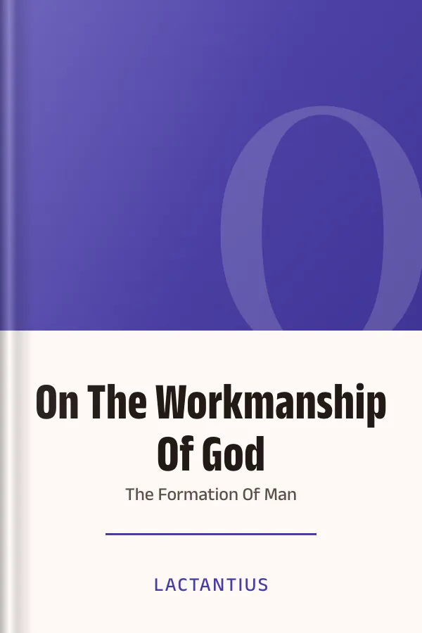 On The Workmanship Of God Or The Formation Of Man by Lactantius, book cover