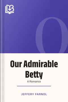 Our Admirable Betty - Jeffery Farnol