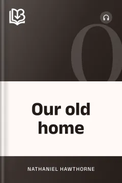 Our old home - Nathaniel Hawthorne