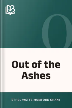 Out of the Ashes - Ethel Watts Mumford Grant