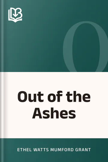 Out of the Ashes by Ethel Watts Mumford Grant, book cover