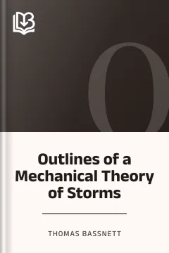 Outlines of a Mechanical Theory of Storms - Thomas Bassnett