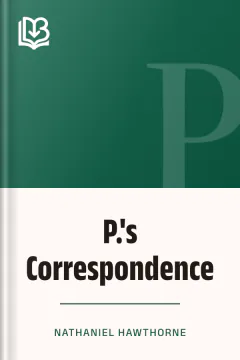 P.'s Correspondence - Nathaniel Hawthorne