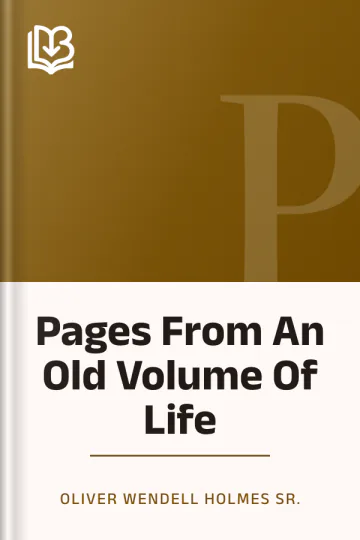 Pages From An Old Volume Of Life by Oliver Wendell Holmes Sr., book cover