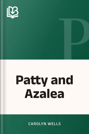 Patty and Azalea by Carolyn Wells, book cover