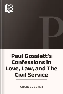 Paul Gosslett's Confessions in Love, Law, and The Civil Service - Charles Lever