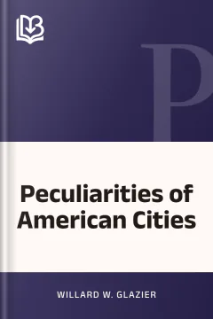 Peculiarities of American Cities - Willard W. Glazier