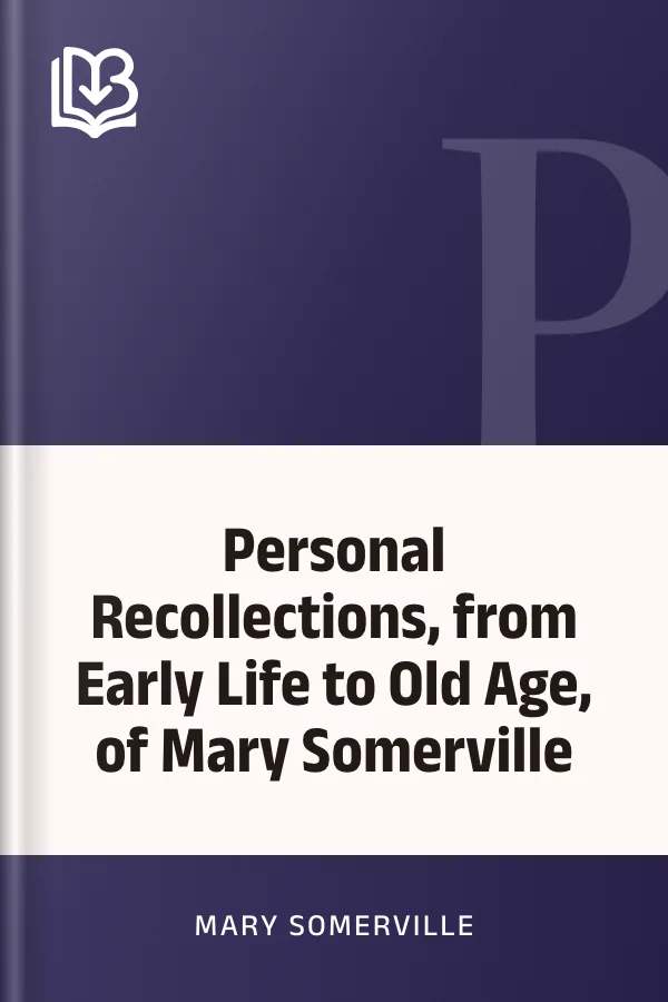 Personal Recollections, from Early Life to Old Age, of Mary Somerville by Mary Somerville, book cover