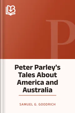 Peter Parley's Tales About America and Australia - Samuel G. Goodrich