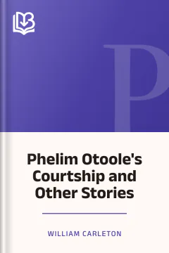 Phelim Otoole's Courtship and Other Stories - William Carleton