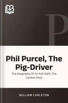Phil Purcel, The Pig-Driver; The Geography Of An Irish Oath; The Lianhan Shee - William Carleton