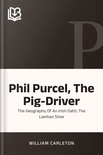 Phil Purcel, The Pig-Driver; The Geography Of An Irish Oath; The Lianhan Shee by William Carleton, book cover