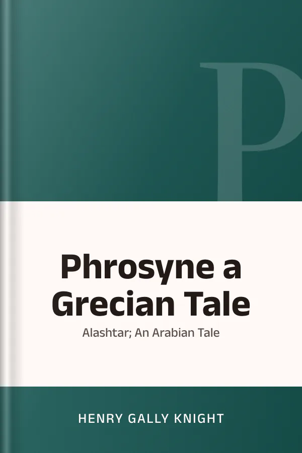 Phrosyne a Grecian Tale; Alashtar; An Arabian Tale by Henry Gally Knight, book cover