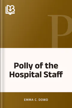 Polly of the Hospital Staff - Emma C. Dowd