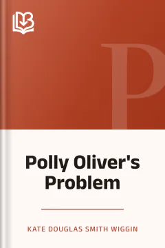 Polly Oliver's Problem - Kate Douglas Smith Wiggin