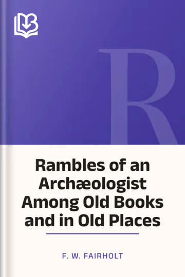 Rambles of an Archæologist Among Old Books and in Old Places by F. W. Fairholt, book cover