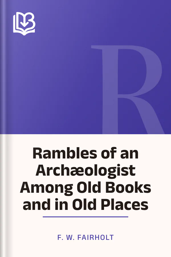Rambles of an Archæologist Among Old Books and in Old Places by F. W. Fairholt, book cover