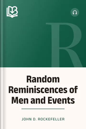 Random Reminiscences of Men and Events - John D. Rockefeller