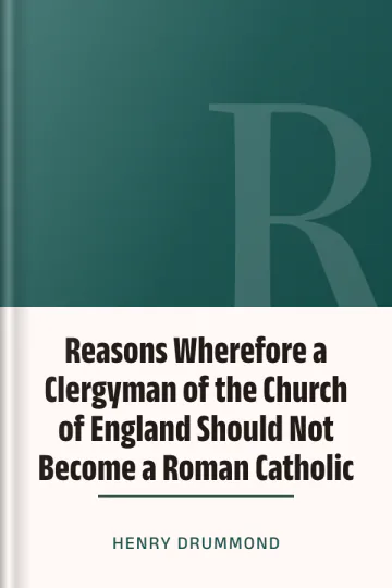Reasons Wherefore a Clergyman of the Church of England Should Not Become a Roman Catholic by Henry Drummond, book cover