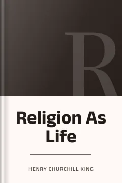 Religion As Life - Henry Churchill King