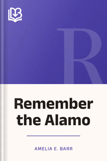 Remember the Alamo by Amelia E. Barr, book cover