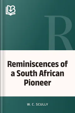 Reminiscences of a South African Pioneer - W. C. Scully