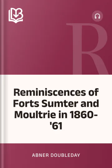 Reminiscences of Forts Sumter and Moultrie in 1860-'61 by Abner Doubleday, book cover