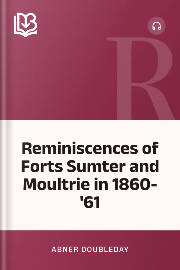 Reminiscences of Forts Sumter and Moultrie in 1860-'61 by Abner Doubleday, book cover