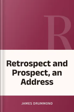 Retrospect and Prospect, an Address - James Drummond