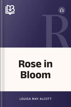 Rose in Bloom - Louisa May Alcott