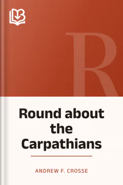 Round about the Carpathians - Andrew F. Crosse