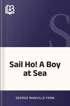 Sail Ho! A Boy at Sea - George Manville Fenn