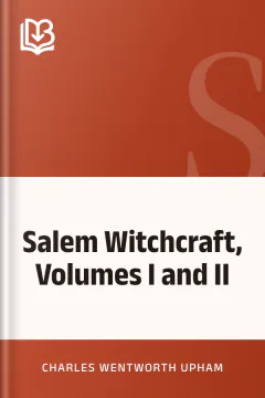 Salem Witchcraft, Volumes I and II - Charles Wentworth Upham