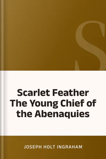 Scarlet Feather The Young Chief of the Abenaquies by Joseph Holt Ingraham, book cover