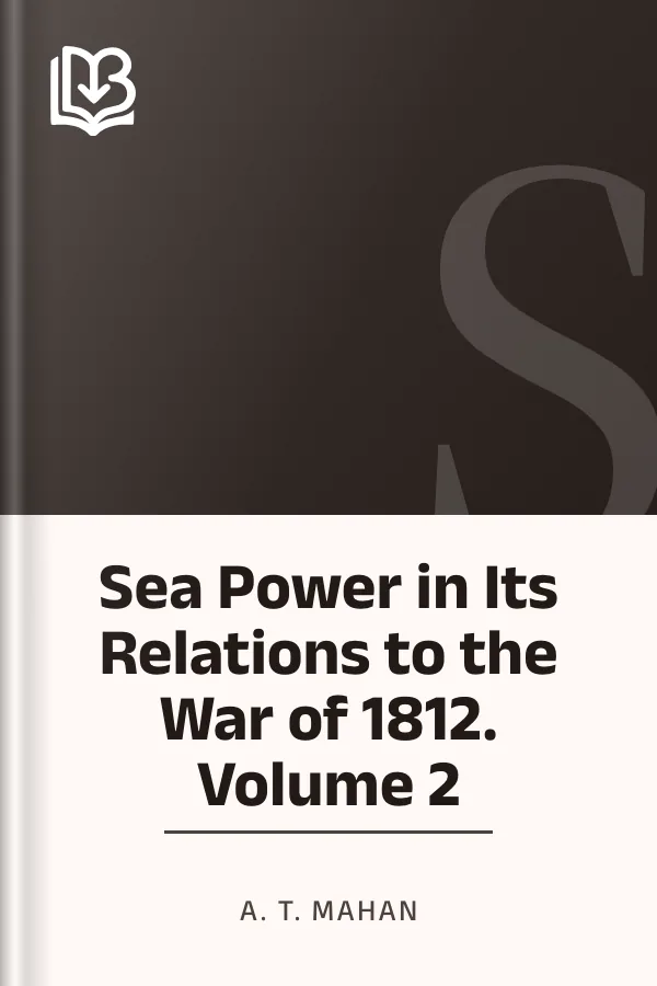 Sea Power in Its Relations to the War of 1812. Volume 2 by A. T. Mahan, book cover