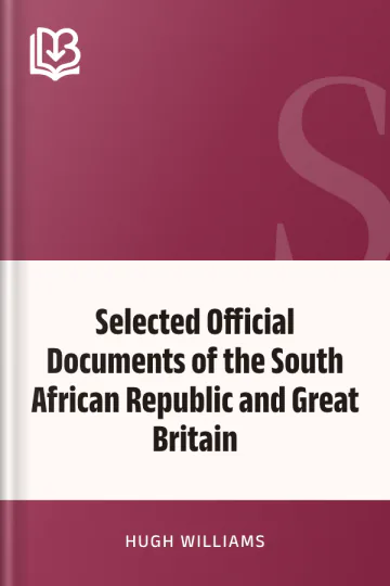 Selected Official Documents of the South African Republic and Great Britain by Hugh Williams, book cover
