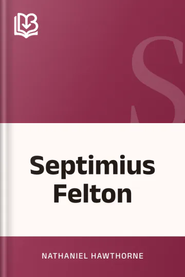 Septimius Felton by Nathaniel Hawthorne, book cover