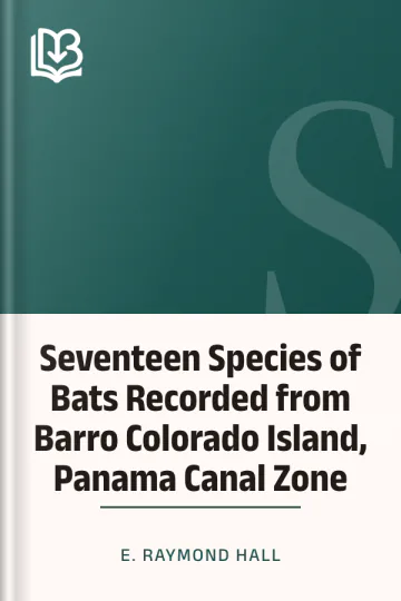 Seventeen Species of Bats Recorded from Barro Colorado Island, Panama Canal Zone by E. Raymond Hall, book cover