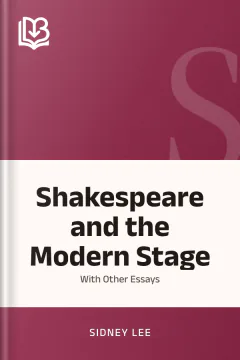 Shakespeare and the Modern Stage; with Other Essays - Sidney Lee