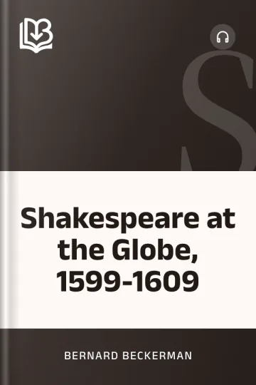 Shakespeare at the Globe, 1599-1609 by Bernard Beckerman, book cover