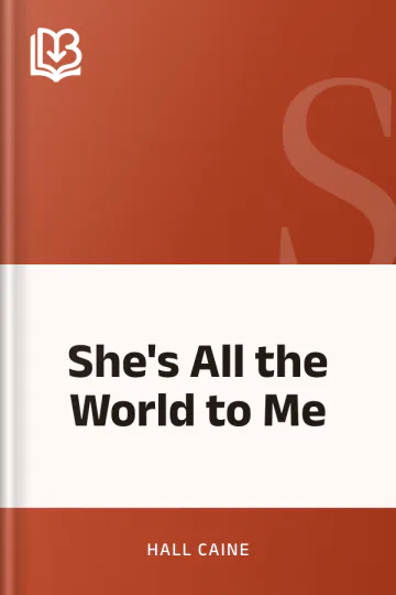 She's All the World to Me by Hall Caine, book cover