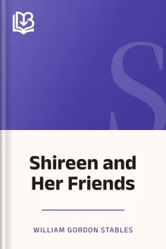 Shireen and Her Friends - William Gordon Stables