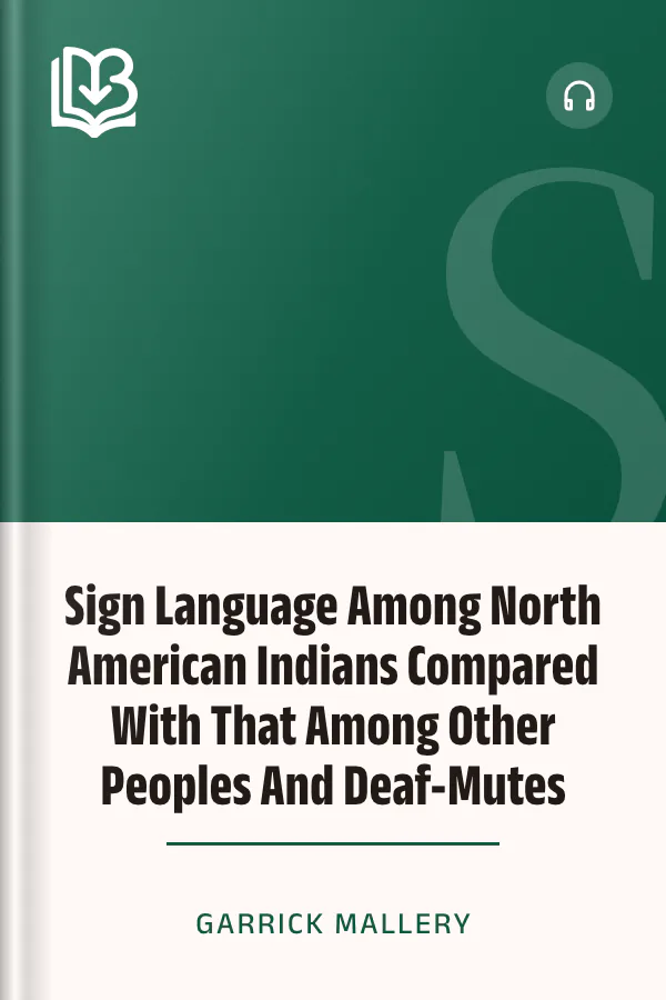 Sign Language Among North American Indians Compared With That Among Other Peoples And Deaf-Mutes by Garrick Mallery, book cover