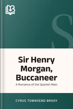 Sir Henry Morgan, Buccaneer - Cyrus Townsend Brady